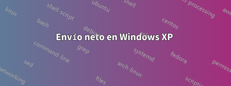 Envío neto en Windows XP