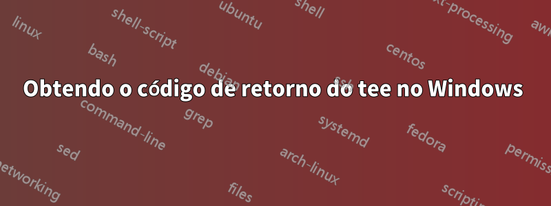 Obtendo o código de retorno do tee no Windows