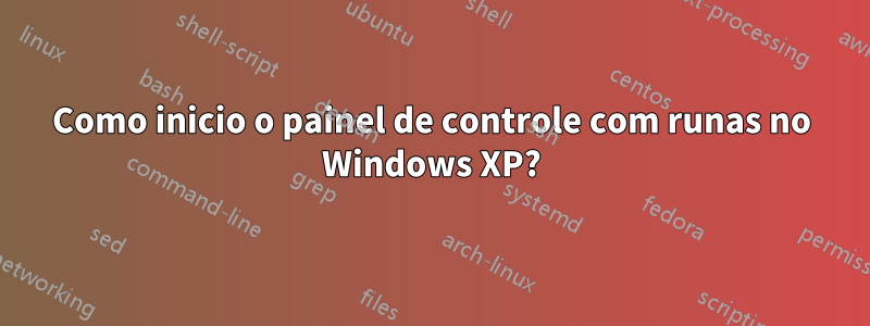 Como inicio o painel de controle com runas no Windows XP?
