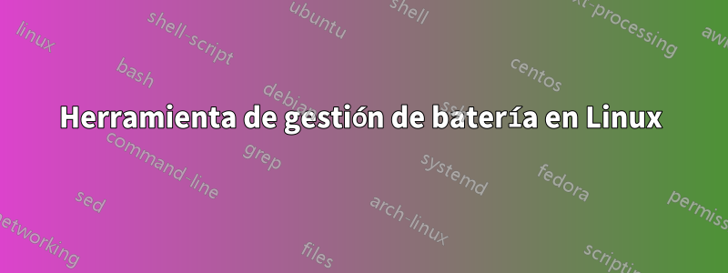 Herramienta de gestión de batería en Linux