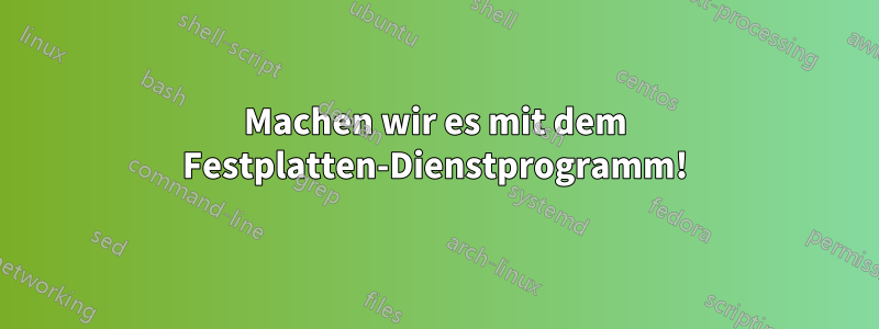Machen wir es mit dem Festplatten-Dienstprogramm!
