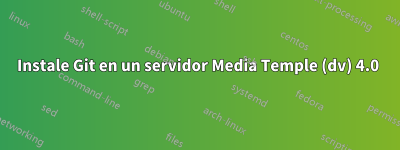 Instale Git en un servidor Media Temple (dv) 4.0