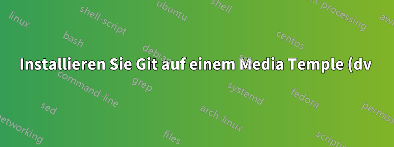 Installieren Sie Git auf einem Media Temple (dv) 4.0-Server