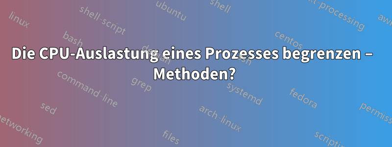 Die CPU-Auslastung eines Prozesses begrenzen – Methoden?