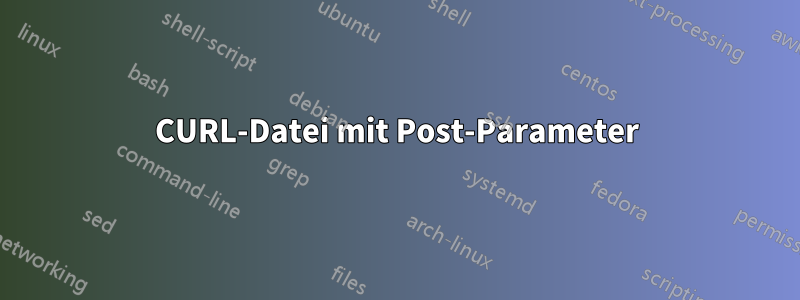 CURL-Datei mit Post-Parameter
