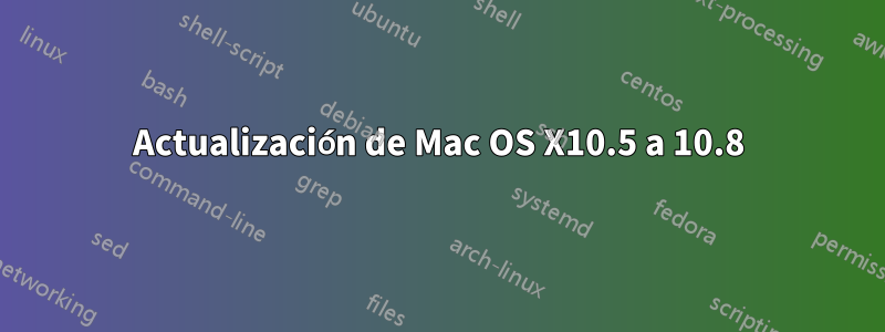 Actualización de Mac OS X10.5 a 10.8