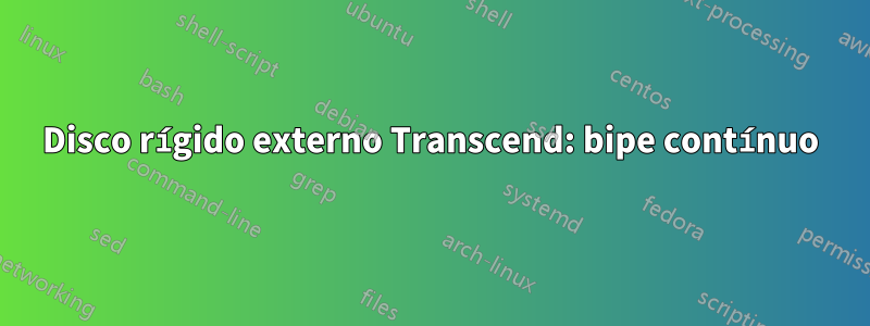 Disco rígido externo Transcend: bipe contínuo