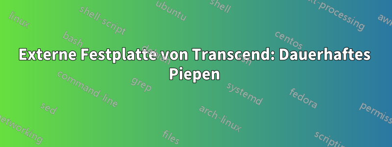 Externe Festplatte von Transcend: Dauerhaftes Piepen