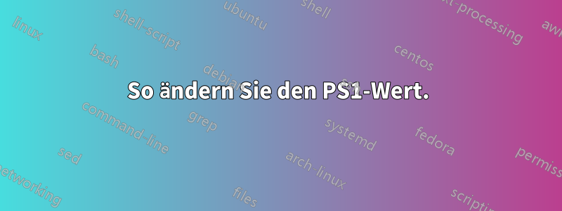 So ändern Sie den PS1-Wert.