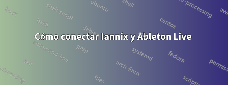 Cómo conectar Iannix y Ableton Live