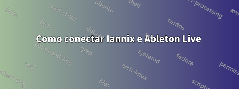 Como conectar Iannix e Ableton Live