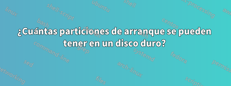 ¿Cuántas particiones de arranque se pueden tener en un disco duro?