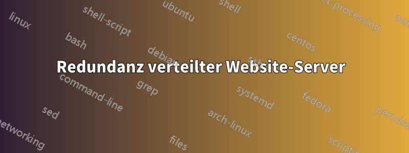 Redundanz verteilter Website-Server 
