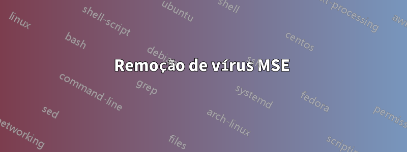 Remoção de vírus MSE