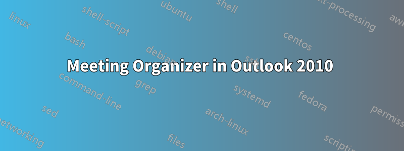 Meeting Organizer in Outlook 2010