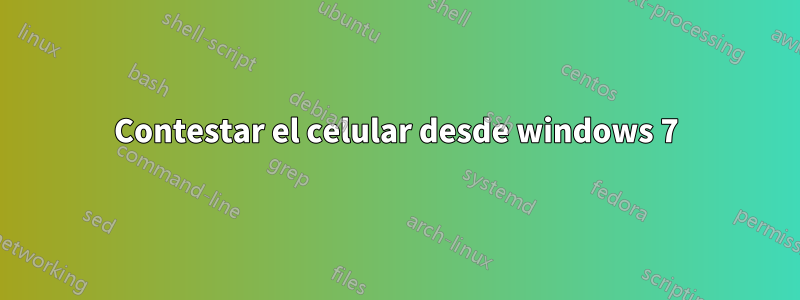 Contestar el celular desde windows 7