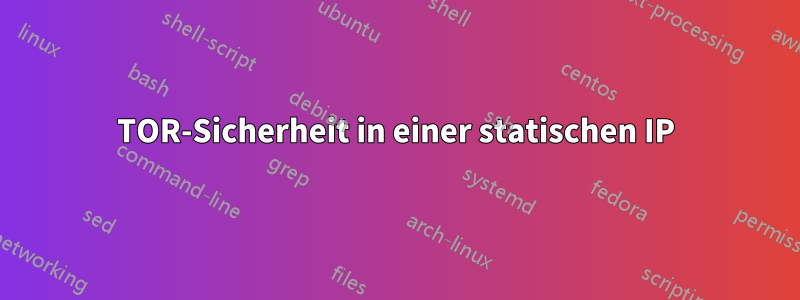 TOR-Sicherheit in einer statischen IP