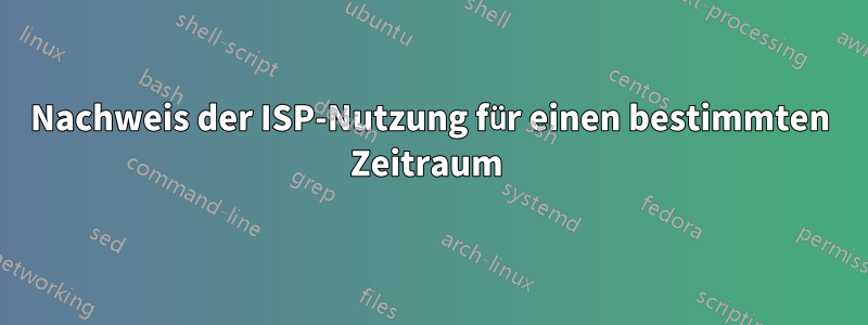Nachweis der ISP-Nutzung für einen bestimmten Zeitraum 