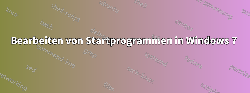 Bearbeiten von Startprogrammen in Windows 7