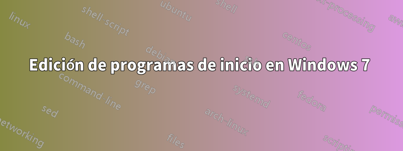 Edición de programas de inicio en Windows 7