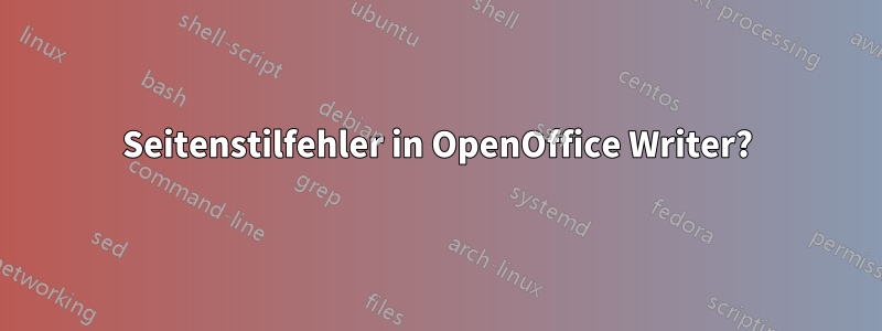 Seitenstilfehler in OpenOffice Writer?