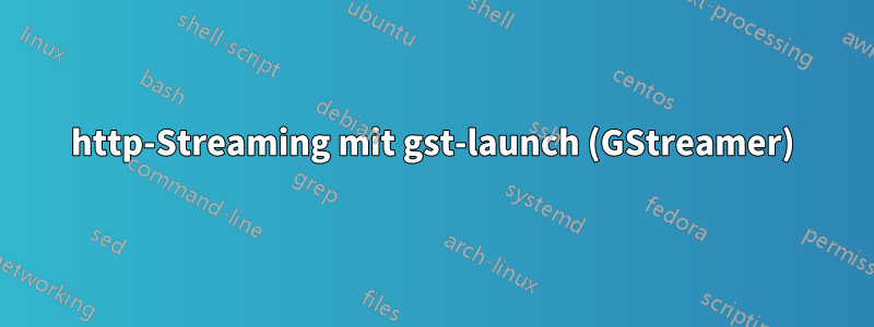http-Streaming mit gst-launch (GStreamer)