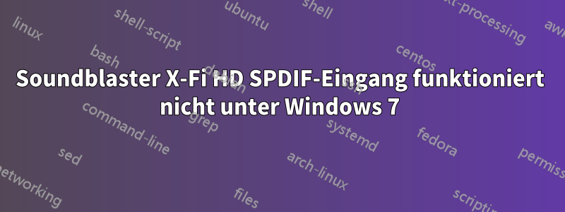 Soundblaster X-Fi HD SPDIF-Eingang funktioniert nicht unter Windows 7