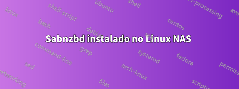 Sabnzbd instalado no Linux NAS
