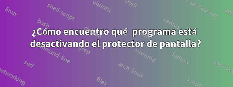 ¿Cómo encuentro qué programa está desactivando el protector de pantalla?