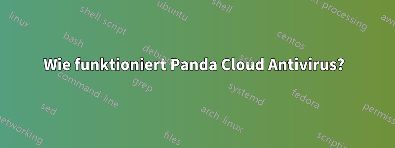 Wie funktioniert Panda Cloud Antivirus? 