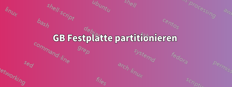 500 GB Festplatte partitionieren 