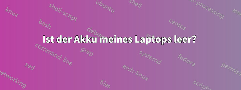 Ist der Akku meines Laptops leer?