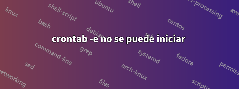 crontab -e no se puede iniciar