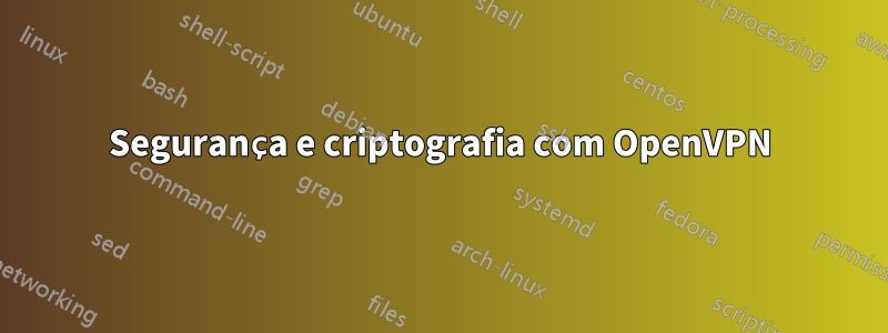 Segurança e criptografia com OpenVPN