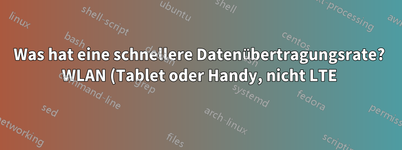 Was hat eine schnellere Datenübertragungsrate? WLAN (Tablet oder Handy, nicht LTE) oder MicroSD (Klasse 10)?