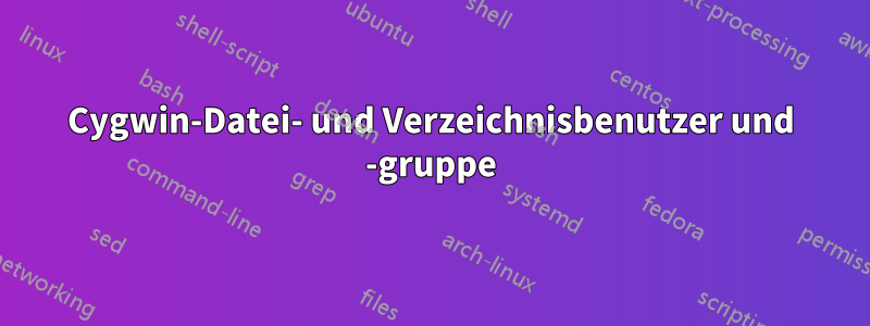 Cygwin-Datei- und Verzeichnisbenutzer und -gruppe