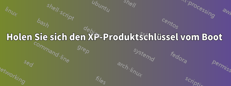 Holen Sie sich den XP-Produktschlüssel vom Boot
