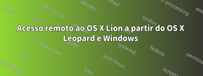 Acesso remoto ao OS X Lion a partir do OS X Leopard e Windows