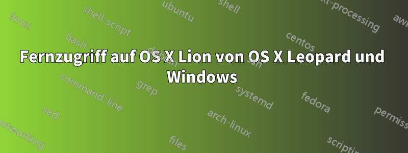 Fernzugriff auf OS X Lion von OS X Leopard und Windows