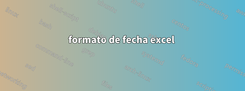 formato de fecha excel