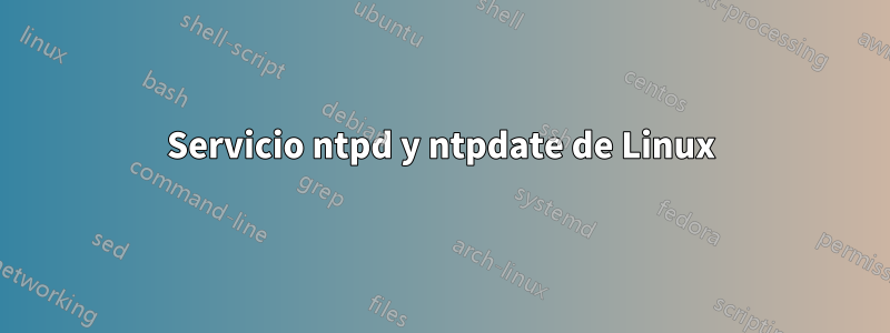 Servicio ntpd y ntpdate de Linux