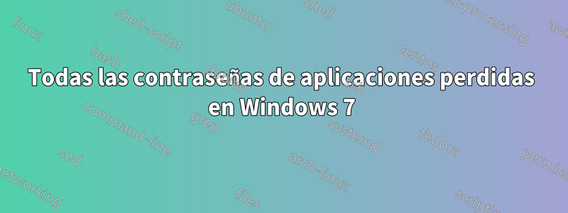 Todas las contraseñas de aplicaciones perdidas en Windows 7