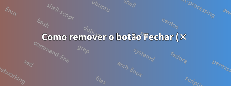 Como remover o botão Fechar (×) das guias do Eclipse Juno?