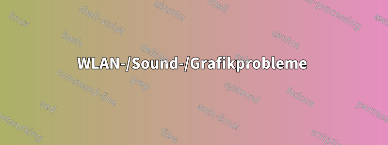 WLAN-/Sound-/Grafikprobleme