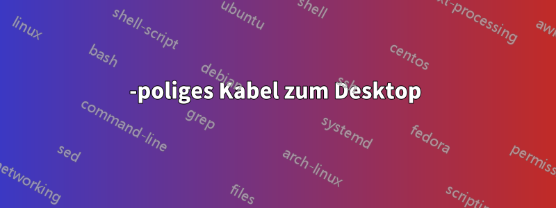 3-poliges Kabel zum Desktop