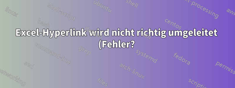 Excel-Hyperlink wird nicht richtig umgeleitet (Fehler?)