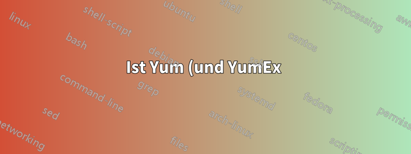 Ist Yum (und YumEx) für die Verwendung auf Debian/Ubuntu-Systemen sowie CentOS-Systemen vorgesehen?
