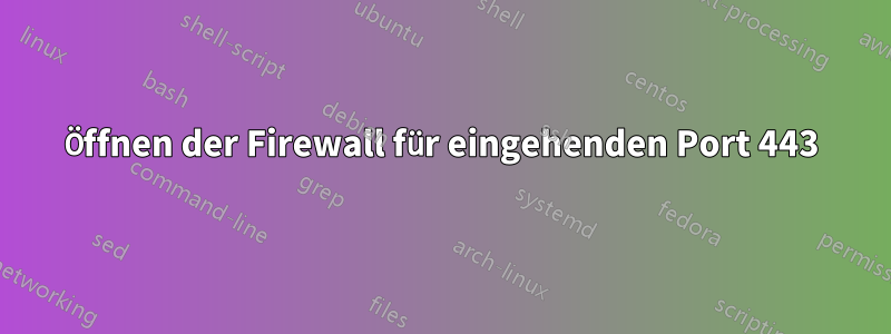 Öffnen der Firewall für eingehenden Port 443