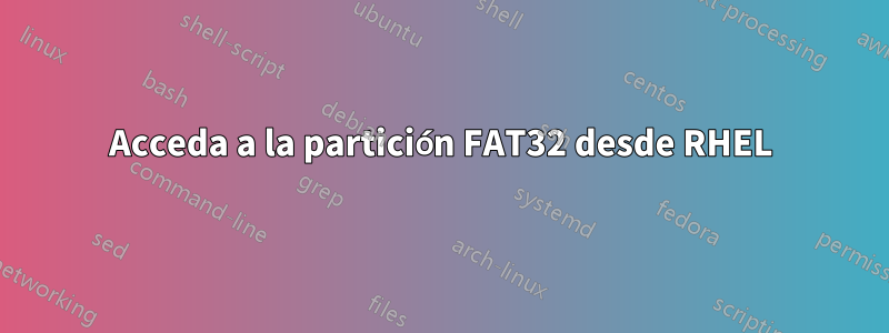 Acceda a la partición FAT32 desde RHEL