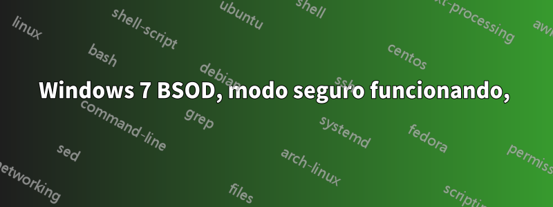 Windows 7 BSOD, modo seguro funcionando,